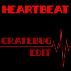 Heart Begins To Beat (Cratebug Edit)