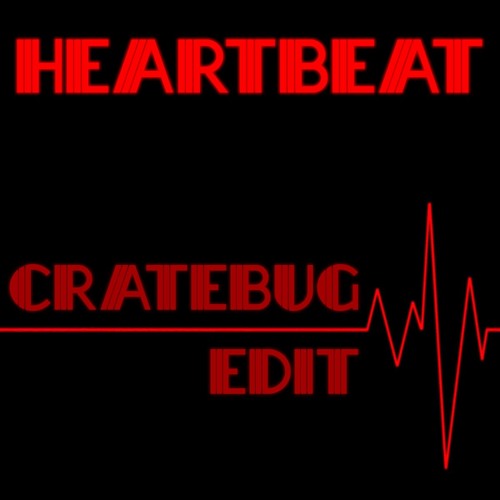 Heart Begins To Beat (Cratebug Edit)