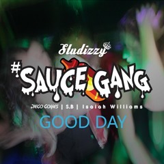 Sauce Gang - Good Day feat. Diego Gomes, S.B, Isaiah Williams