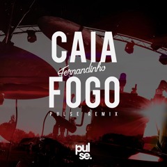 Fernandinho - Caia Fogo (Pulse Remix)