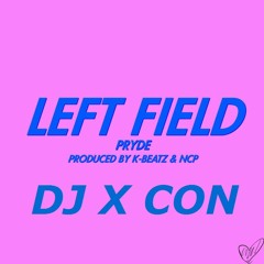 DJ X CON - LEFT FIELD X GOT YOUR BACK