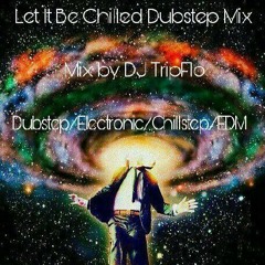 Let It Be Chilled Dubstep Mix