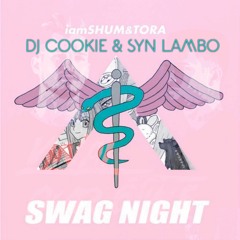 VINAI Vs IamSHUM & Tora- Our Swag Night Style ( DJ Cookie & SyN Lambo Mashup )
