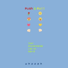 push n pull (feat. Khundipanda & Lym en & Ash-B)