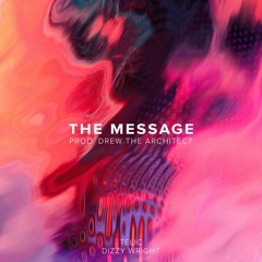 The Message ft. Dizzy Wright (Prod. Drew The Architect)