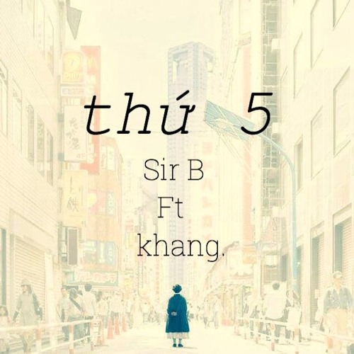 Thứ 5 - Sir B ft khang.