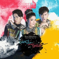 Dance And Smile - Meas Soksophea Ft. Tempo Tris , TO (Prod. by Tempo)