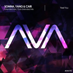 AVA173 - Somna, Yang & Cari - Feel You *Out Now!*