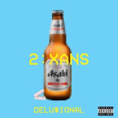 *New* 2Xans - Delu$ional (Prod. Delu$ional)