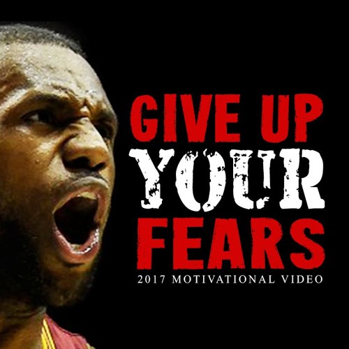 GIVE UP YOUR FEARS - Motivation For Success