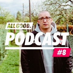 ALL GOOD PODCAST #8 - Audio88