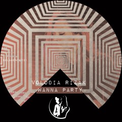 WANNA PARTY - Volodia Rizak (original Remix)