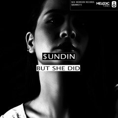 $undin - But She Did (Original Mix)(OUT NOW)
