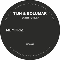Tijn & Bolumar - Earth Funk EP (MEMORIA RECORDINGS) (MEM042) Snippet