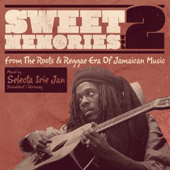 Sweet Memories Vol. 2 - From The Roots & Reggae Era Of Jamaican Music