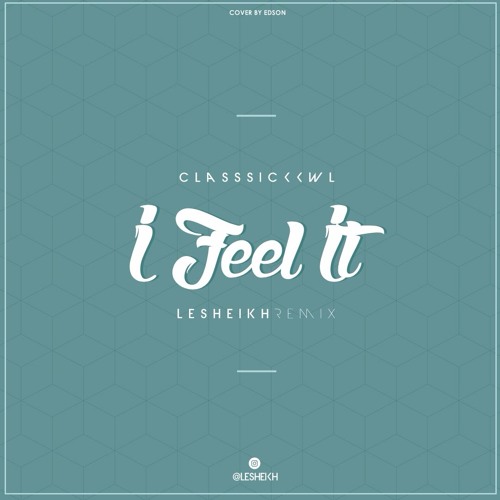 Classsickkwl - I Feel It (Le Sheikh Remix)