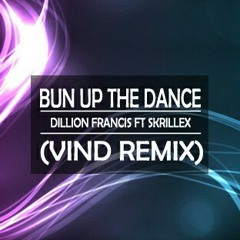 Dillion francis ft skrillex BUN UP THE DANCE(Vind Bootleg)