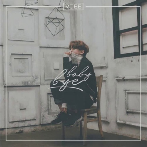 BABY BYE - R.Tee ft Olia Hoàng ( Prod By Tino D )