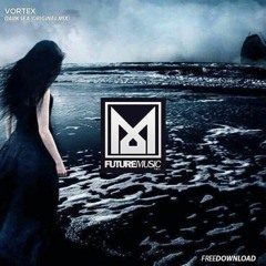 Vortex - Dark Sea (Original Mix )