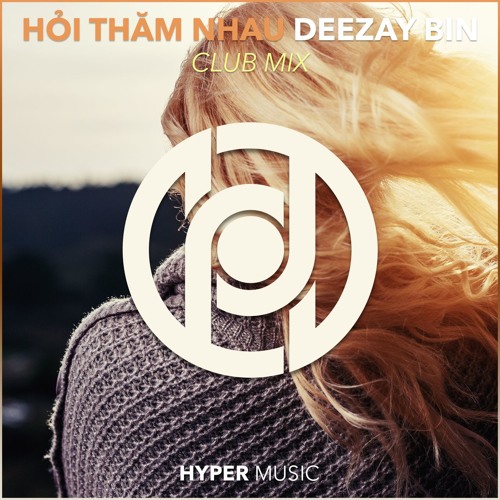 Hoi Tham Nhau (DEEZAY BIN Club Mix) [Hyper Music Release]