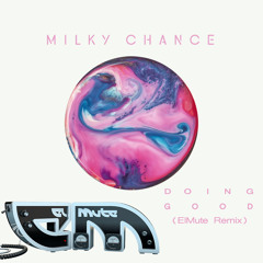 Milky Chance - Doing Good (ElMute Remix) *** FREE DOWNLOAD**