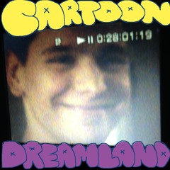 Cartoon Dreamland (OUT NOW)