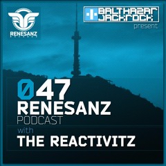Renesanz Podcast 047 with The Reactivitz