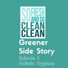 GSS Episode 3 Holistic Hygiene