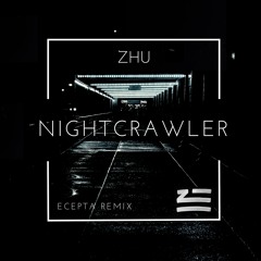 ZHU - Nightcrawler (Ecepta Remix)