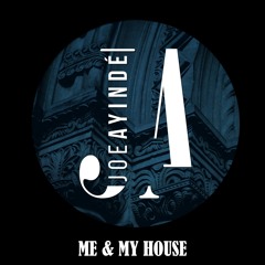 Joe Ayinde - Me & My House (Prod. Mark Rajcoomar)