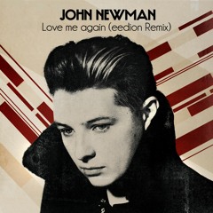 John Newman - Love Me Again (eedion Remix)