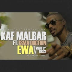 Kaf Malbar - Ewa ft. Isma Doction
