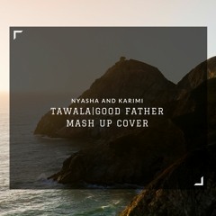 Tawala-Good Father Mash Up