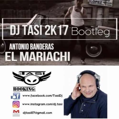 Antonio Banderas - El Mariachi (Tasi 2k17 Bootleg)