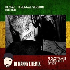 Luis Fonsi Ft Daddy Yankee & Justin Bieber - Despacito (DJ MANNY L REMIX Reggae) Full FREE On Buy