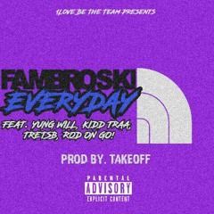 Fambroski - Everyday  (Ft. Yung Will, KiddTraa, TreTSB, Rod On Go)