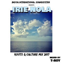 IRIE NOLA - 2017 Roots & Culture Reggae Mix
