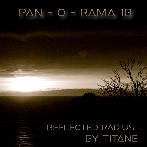 <Titane Mix> // Pan-O-Rama 18 - Reflected Radius - FREE DOWNLOAD <3