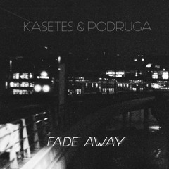 KASETES & PODRUGA - Fade Away