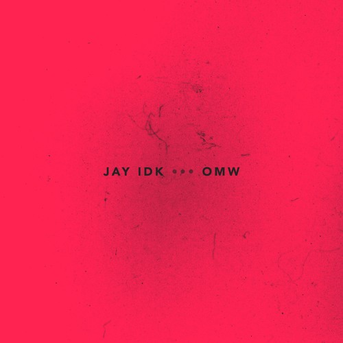 JAY IDK - OMW (Prd. Mike Hector + Nate Fox)<Mike Dean Master>