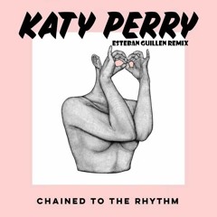 Katy Perry-Chained To The Rhythm Ft Skip Marley (Esteban Guillen Remix)
