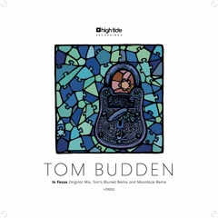 Tom Budden - In Focus (Tom's Blurred Refix) [HTR003] . *OUT NOW*