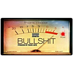 BULLSHIT- STEVEN HOOD & T-HARRIS PROD BY:LIBRA