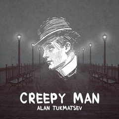 Alan Tukmatsev - Creepy Man