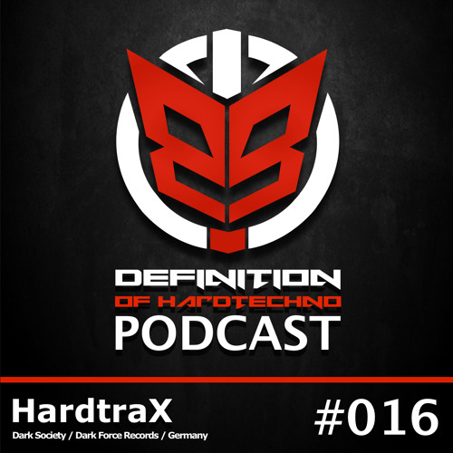 Definition Of Hard Techno - Podcast 016 with HardtraX