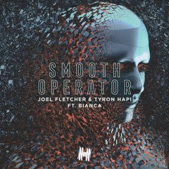 Joel Fletcher & Tyron Hapi - Smooth Operator feat. Bianca