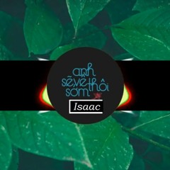 Isaac - Anh Se Ve Som Thoi