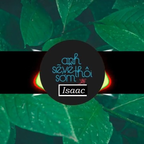 Isaac - Anh Se Ve Som Thoi