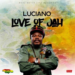 Luciano "Love of Jah" [Real Betta Life Records / VPAL Music]