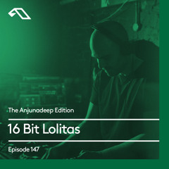 The Anjunadeep Edition 147 with 16 Bit Lolitas